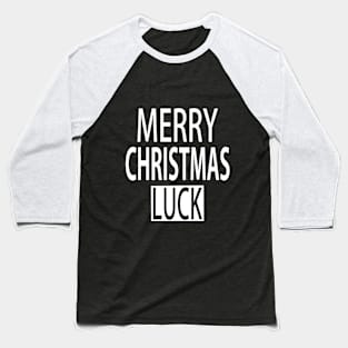 Merry Christmas Luck Baseball T-Shirt